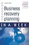 Successful Business Recovery Planning in a Week