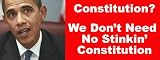 "Constitution? We Dont Need No Stinkin Constitution" anti obama bumper sticker decal