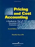 Pricing and Cost Accounting: A Handbook for Government Contractors, 2nd Edition