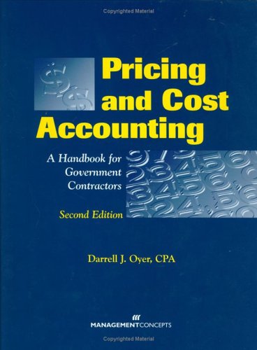 Pricing and Cost Accounting: A Handbook for Government Contractors, 2nd Edition - Management Concepts - 1567261647 - ISBN:1567261647