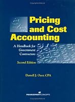Pricing and Cost Accounting: A Handbook for Government Contractors, 2nd Edition