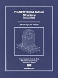 Pro/MECHANICA Structure Tutorial, Release 2000i (A Click-by-Click Primer)