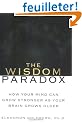 The Wisdom Paradox: How Your Mind Can Grow Stronger as Your Brain Grows Older