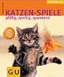 Katzen-Spiele: pfiffig, spa�ig, spannend  Extra: Katzen-Spieltyp-Test