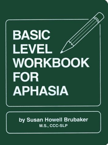 Basic Level Workbook for Aphasia (William Beaumont Hospital Speech and Language Pathology)