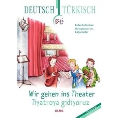 Wir gehen ins Theater - Tiyatroya gidiyoruz: Deutsch-t�rkische Ausgabe