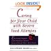 Caring for Your Child with Severe Food Allergies: Emotional Support and Practical Advice from a Parent Who's Been There