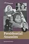 Presidential Assassins (History Makers (Lucent))