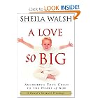 A Love So Big: Anchoring Your Child to the Heart of God by Sheila Walsh