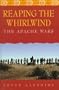 Reaping the Whirlwind: The Apache Wars (Library of American Indian History (Facts on File))