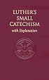 Luther's Small Catechism, with Explanation