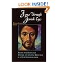 Jesus Through Jewish Eyes: Rabbis and Scholars Engage an Ancient Brother in a New Conversation
