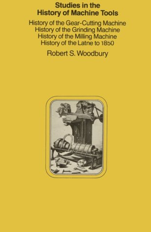 Studies in the History of Machine Tools, by Robert S. Woodbury