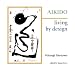 Aikido: Living by Design