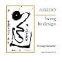 Aikido: Living by Design