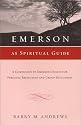 Emerson As Spiritual Guide: A Companion to Emerson's Essays for Personal Reflection and Group Discussion