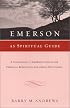 Emerson As Spiritual Guide: A Companion to Emerson's Essays for Personal Reflection and Group Discussion