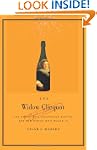 The Widow Clicquot: The Story of a Ch...
