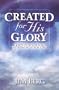 Created for His Glory: God's Purpose for Redeeming Your Life