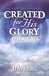 Created for His Glory: God's Purpose for Redeeming Your Life