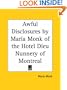 Awful Disclosures by Maria Monk of the Hotel Dieu Nunnery of Montreal