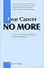 Fear Cancer No More: Preventive and Healing Information Everyone Should Know
