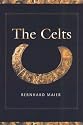 The Celts: A History from Earliest Times to the Present