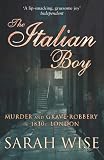 The Italian Boy: Murder and Grave-Robbery in 1830s London