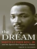 The Dream: Martin Luther King, JR., and the Speech That Inspired a Nation (Thorndike American History)