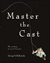 Master the Cast: Fly Casting in Seven Lessons