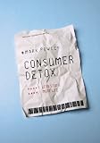 Consumer Detox: Less Stuff, More Life