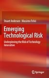 Emerging technological risk : underpinning the risk of technology innovation