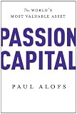 Passion Capital: The World's Most Valuable Asset