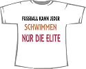 Fu&szlig;ball kann jeder, Schwimmen nur die Elite; Kinder T-Shirt wei&szlig;