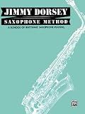 Jimmy Dorsey Saxophone Method : A School of Rhythmic Saxophone Playing