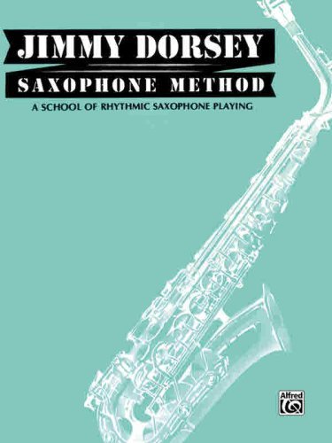 Jimmy Dorsey Saxophone Method : A School of Rhythmic Saxophone Playing