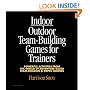 Indoor/Outdoor Team Building Games For Trainers: Powerful Activities From the World of Adventure-Based Team Building and Ropes Courses
