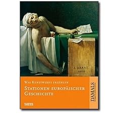 Was Kunstwerke erz�hlen. Stationen europ�ischer Geschichte