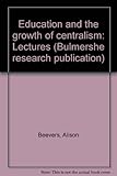 Education and the growth of centralism : lectures
