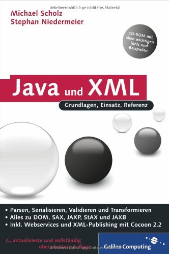 Java und XML: Alles zu DOM, SAX, JAXP, StAX. JAXB und Webservices sowie den Grundlagen des XML-Publishing-Prozesses. (Galileo Computing)