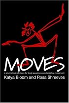 Moves: Sourcebook of Ideas for Body Awareness and Creative Movement (Performing Arts Studies)