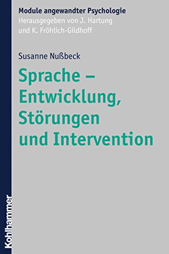 Sprache - Entwicklung, Störungen und Intervention (Module angewandter Psychologie) (German Edition)