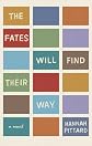 The Fates Will Find Their Way: A Novel