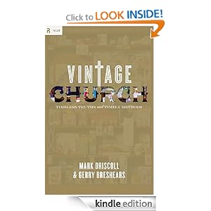 Vintage Church: Timeless Truths and Timely Methods (RE: Lit: Vintage Jesus)