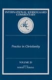 International Kierkegaard Commentary: Practice In Christianity (International Kierkegaard Commentary)