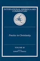 International Kierkegaard Commentary: Practice In Christianity (International Kierkegaard Commentary)