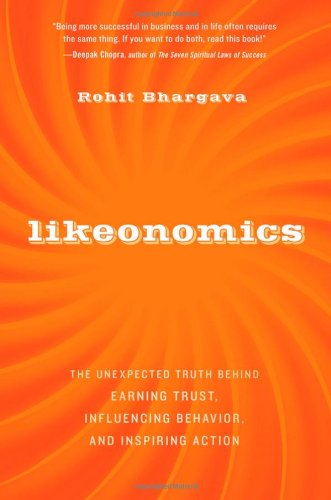Likeonomics: The Unexpected Truth Behind Earning Trust, Influencing Behavior, and Inspiring Action