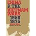 China and the Vietnam Wars, 1950-1975 (The New Cold War History)