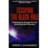 Escaping the Black Hole: Minimizing the Damage from the Marketing-Sales Disconnect