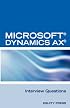 Microsoft® Dynamics AX® Interview Questions: Unofficial Microsoft Dynamics AX Axapta Certification Review